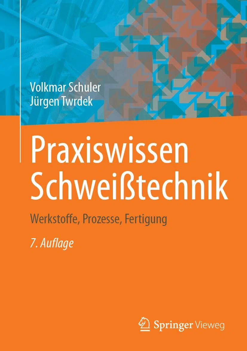 Praxiswissen Schweißtechnik: Werkstoffe, Prozesse, Fertigung