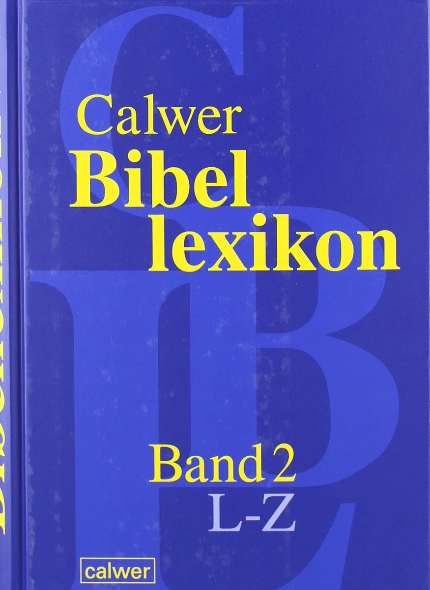 Calwer Bibellexikon: Band 1: A-K. Band 2: L-Z