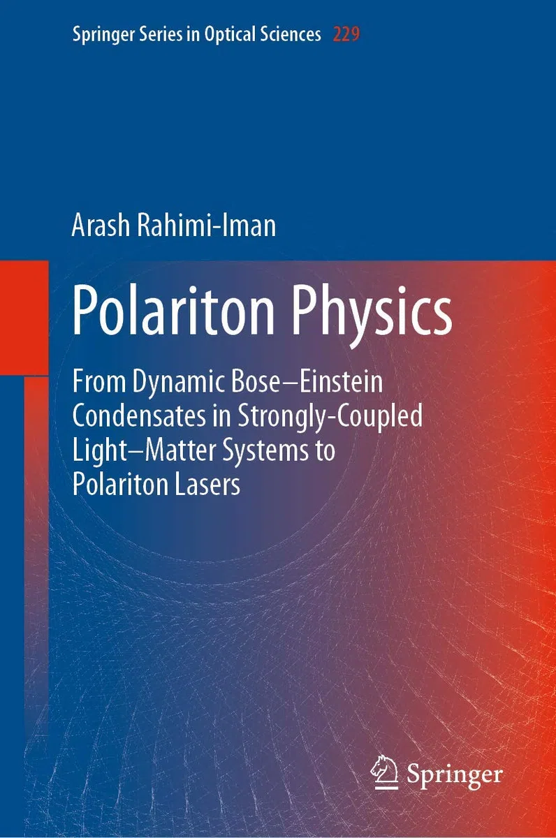 Polariton Physics: From Dynamic Bose–Einstein Condensates in Strongly‐Coupled Light–Matter Systems to Polariton Lasers (Springer Series in Optical Sciences, 229, Band 229)