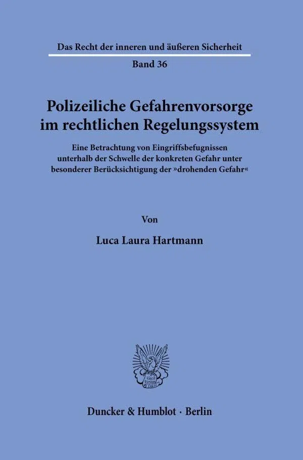Polizeiliche Gefahrenvorsorge im rechtlichen Regelungssystem: Eine Betrachtung von Eingriffsbefugnissen unterhalb der Schwelle der konkreten Gefahr ... der inneren und äußeren Sicherheit, Band 36)