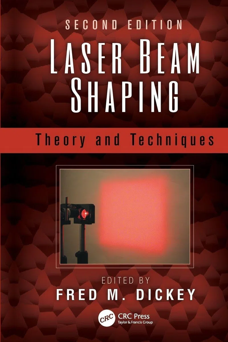 Laser Beam Shaping: Theory and Techniques, Second Edition