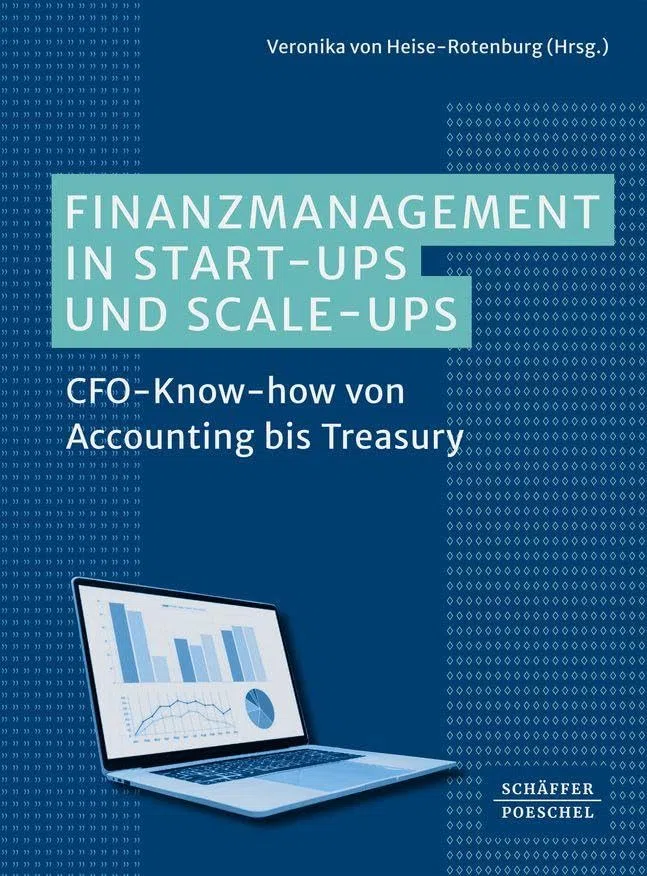 Finanzmanagement in Start-ups und Scale-ups: CFO-Know-how von Accounting bis Treasury