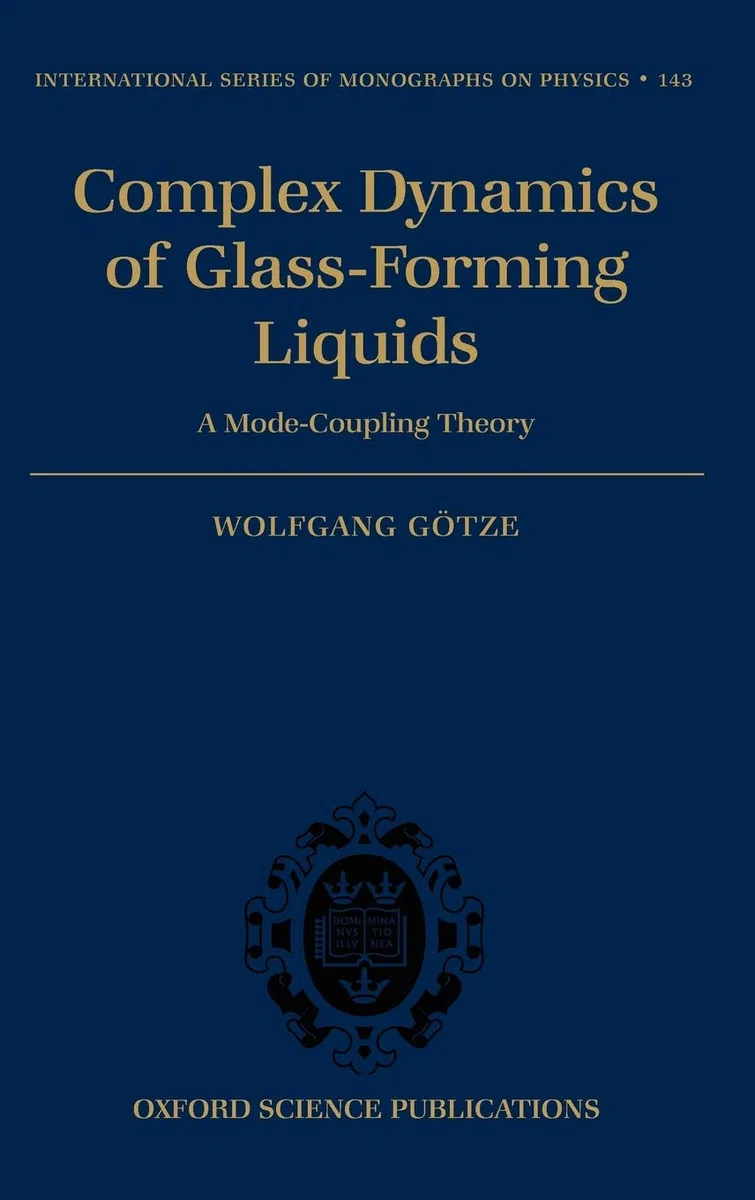 Complex Dynamics of Glass-Forming Liquids: A Mode-Coupling Theory (International Series of Monographs on Physics, Band 143)