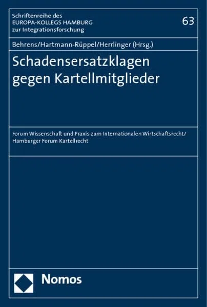 Schadensersatzklagen gegen Kartellmitglieder: Forum Wissenschaft und Praxis zum Internationalen Wirtschaftsrecht / Hamburger Forum Kartellrecht