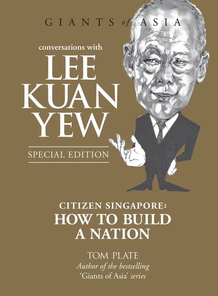 Conversations with Lee Kuan Yew: Citizen Singapore: How to Build a Nation (Giants of Asia)