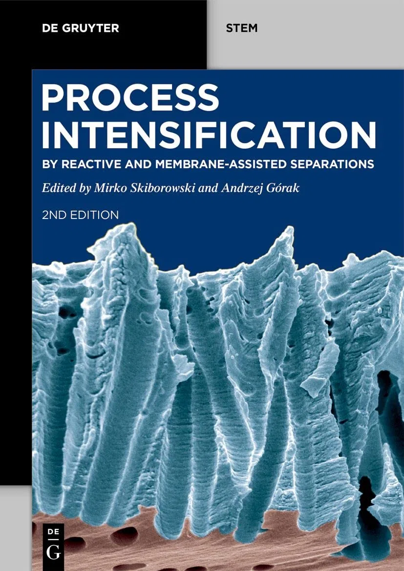 Process Intensification: by Reactive and Membrane-assisted Separations (De Gruyter STEM)