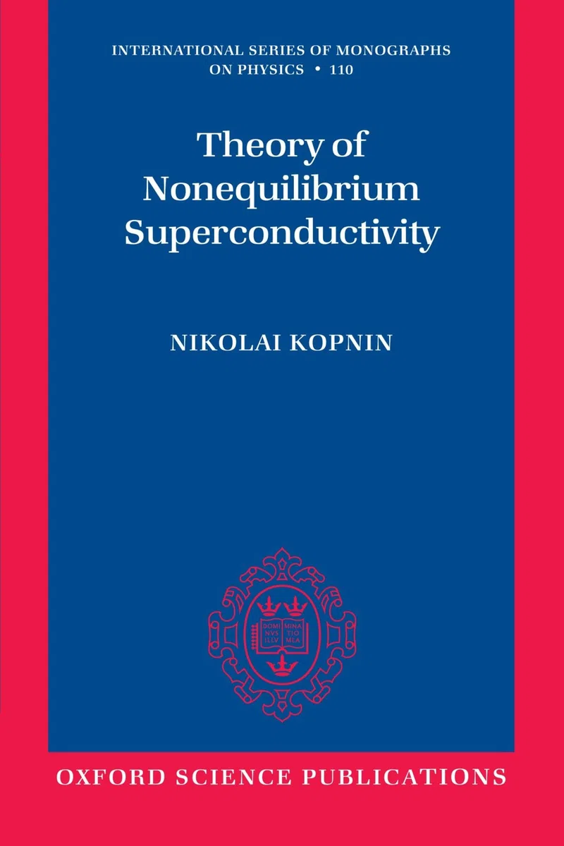 Theory of Nonequilibrium Superconductivity (The International Series of Monographs on Physics)