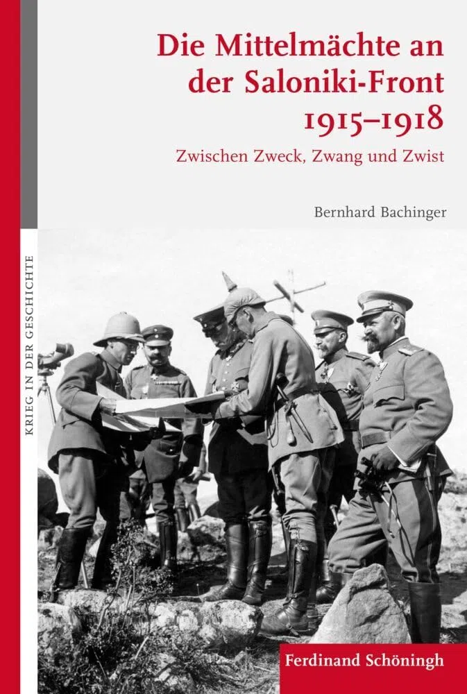 Die Mittelmächte an der Saloniki-Front 1915-1918: Zwischen Zweck, Zwang und Zwist (Krieg in der Geschichte)