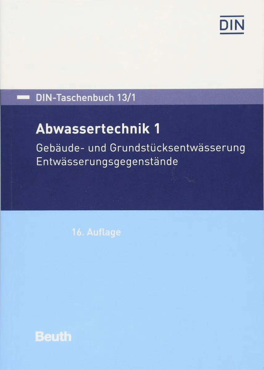 DIN-Taschenbuch 13/1: Abwassertechnik 1 Gebäude- und Grundstücksentwässerung - Entwässerungsgegenstände