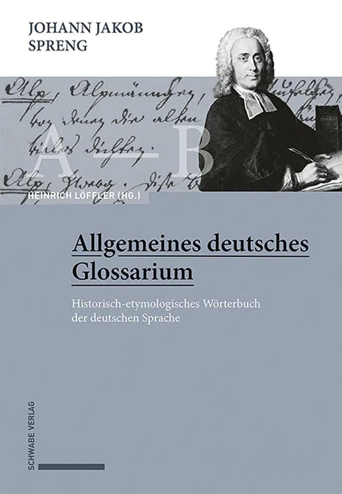 Johann Jakob Spreng, Allgemeines deutsches Glossarium: Historisch-etymologisches Wörterbuch der deutschen Sprache (Historisch-etymologisches Worterbuch Der Deutschen Sprache, 1-7)
