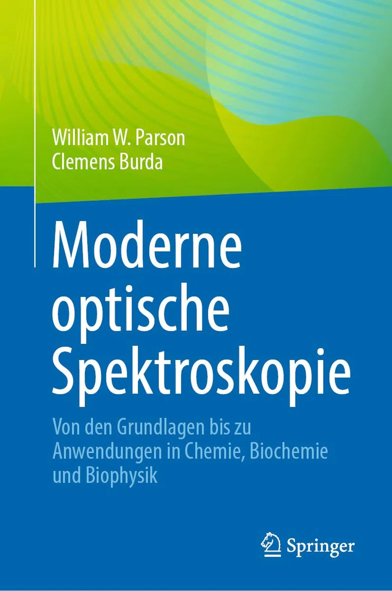 Moderne optische Spektroskopie: Von den Grundlagen bis zu Anwendungen in Chemie, Biochemie und Biophysik