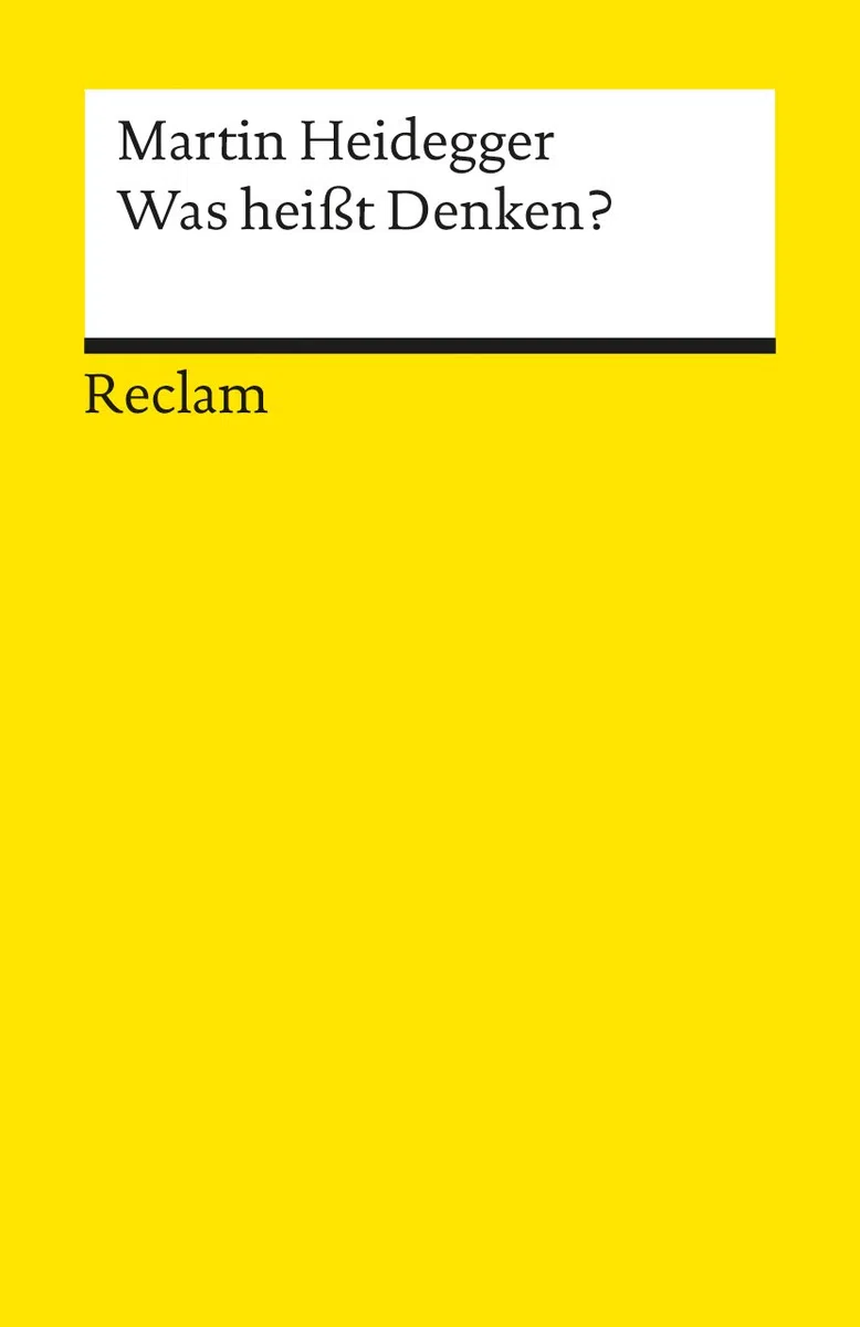 Was heisst Denken?: Vorlesung Wintersemester 1951/52 (Reclams Universal-Bibliothek)