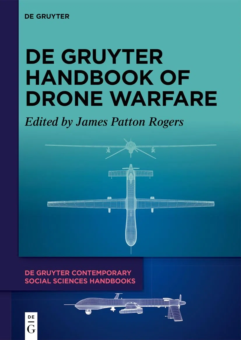 De Gruyter Handbook of Drone Warfare (De Gruyter Contemporary Social Sciences Handbooks, 4)