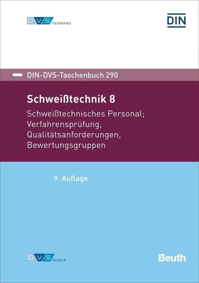 Schweißtechnik 8: Schweißtechnisches Personal, Verfahrensprüfung, Qualitätsanforderungen, Bewertungsgruppen (DIN-DVS-Taschenbuch)