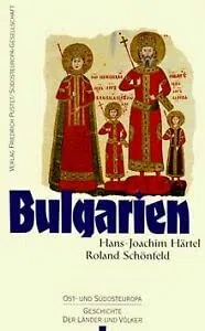 Bulgarien: Vom Mittelalter bis zur Gegenwart (Ost- und Südosteuropa: Geschichte der Länder und Völker)